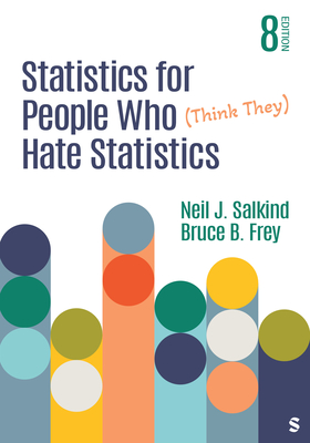 Statistics for People Who (Think They) Hate Statistics - Salkind, Neil J, and Frey, Bruce B