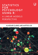 Statistics for Psychology Using R: A Linear Models Perspective