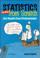 Statistics Further from Scratch: For Health Care Professionals