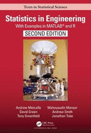 Statistics in Engineering: With Examples in Matlab(r) and R, Second Edition