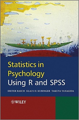 Statistics in Psychology Using R and SPSS - Rasch, Dieter, and Kubinger, Klaus, and Yanagida, Takuya