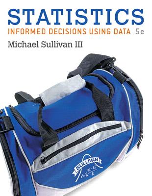 Statistics: Informed Decisions Using Data - Sullivan, Michael, III