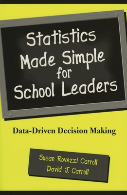 Statistics Made Simple for School Leaders: Data-Driven Decision Making - Carroll, Susan Rovezzi, and Carroll, David J