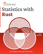 Statistics with Rust: 50+ Statistical Techniques Put into Action