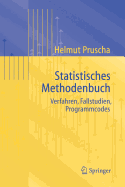 Statistisches Methodenbuch: Verfahren, Fallstudien, Programmcodes