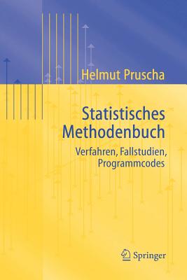 Statistisches Methodenbuch: Verfahren, Fallstudien, Programmcodes - Pruscha, Helmut