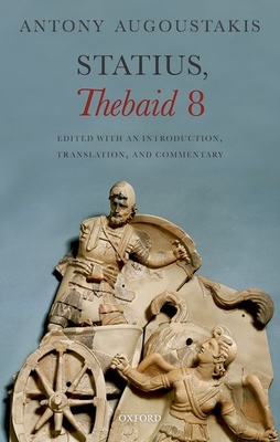 Statius, Thebaid 8: Edited with an Introduction, Translation, and Commentary - Augoustakis, Antony (Editor)