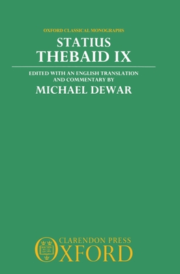 Statius: Thebaid IX - Statius, and Dewar, Michael (Translated by)