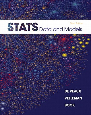 Stats: Data and Models - Veaux, Richard D. de, and Velleman, Paul F., and Bock, David E.