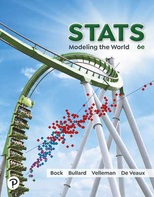 STATS: Modeling the World - de Veaux, Richard D, and Velleman, Paul, and Bock, David