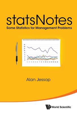 Statsnotes: Some Statistics for Management Problems - Jessop Alan