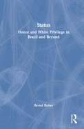 Status: Honor and White Privilege in Brazil and Beyond