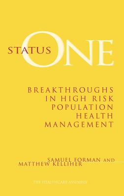 Status One: Breakthroughs in High Risk Population Health Management - Forman, Samuel, and Kelliher, Matthew