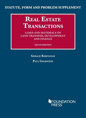 Statute, Form and Problem Supplement to Real Estate Transactions - Korngold, Gerald, and Goldstein, Paul