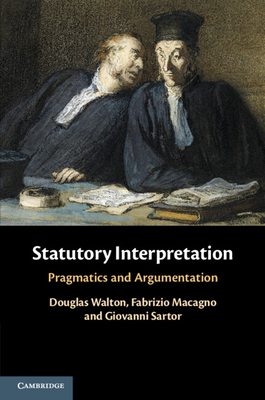 Statutory Interpretation - Walton, Douglas, Mr., and Macagno, Fabrizio, Dr., and Sartor, Giovanni