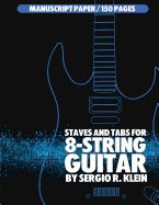 Staves and Tabs for 8-String Guitar: 150 Pages of 8-String Guitar Manuscript Paper