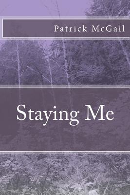 Staying Me - McGail, Patrick