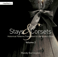 Stays and Corsets Volume 2: Historical Patterns Translated for the Modern Body