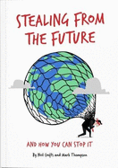 Stealing from the Future: (and how you can stop it)