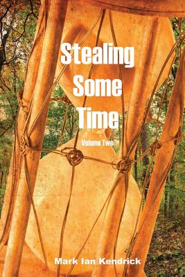 Stealing Some Time: Volume Two - Kendrick, Mark Ian