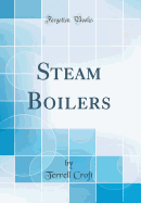 Steam Boilers (Classic Reprint)