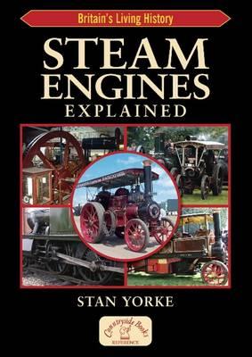 Steam Engines Explained - Yorke, Stan