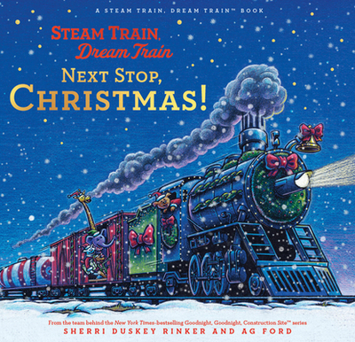 Steam Train, Dream Train: Next Stop, Christmas! - Rinker, Sherri Duskey