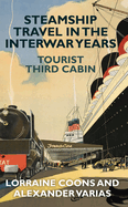 Steamship Travel in the Interwar Years: Tourist Third Cabin