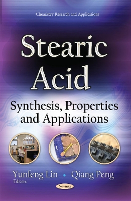 Stearic Acid: Synthesis, Properties & Applications - Lin, Yunfeng (Editor), and Peng, Qiang (Editor)
