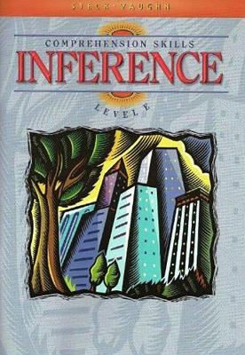Steck-Vaughn Comprehension Skill Books: Student Edition Inference Inference - Steck-Vaughn Company (Prepared for publication by)