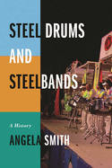 Steel Drums and Steelbands: A History