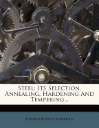 Steel; Its Selection, Annealing, Hardening and Tempering