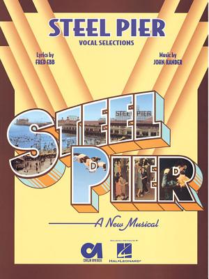 Steel Pier - Ebb, Fred (Composer), and Kander, John (Composer)