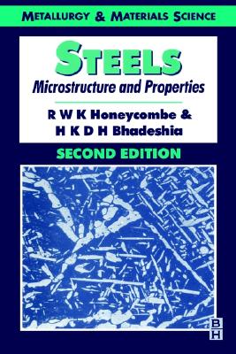 Steels: Microstructure and Properties - Honeycombe, R W K, and Bhadeshia, H K D H