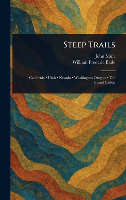 Steep Trails - Muir, John, and Bad�, William Frederic
