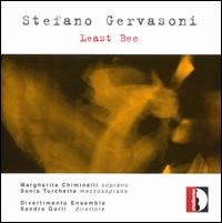 Stefano Gervasoni: Least Bee - Divertimento Ensemble; Margherita Chiminelli (soprano); Sonia Turchetta (mezzo-soprano); Sandro Gorli (conductor)