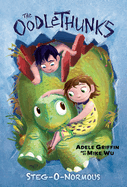 Steg-O-Normous (the Oodlethunks, Book 2)