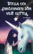 Stella Och Enh�rningen Som Ville Glittra