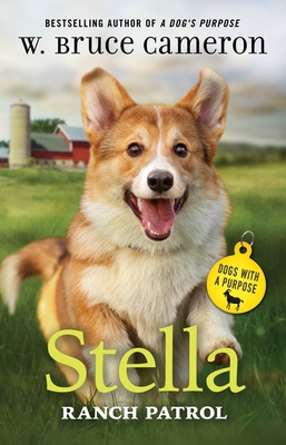 Stella: Ranch Patrol: Dogs with a Purpose - Cameron, W Bruce