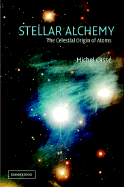 Stellar Alchemy: The Celestial Origin of Atoms