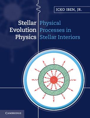Stellar Evolution Physics - Iben, Icko
