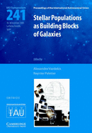 Stellar Populations as Building Blocks of Galaxies (Iau S241)