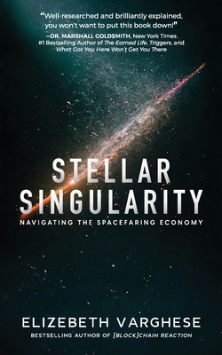 Stellar Singularity: Navigating the Spacefaring Economy - Varghese, Elizebeth