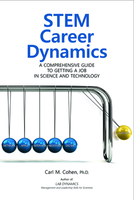 Stem Career Dynamics: A Comprehensive Guide to Getting a Job in Science and Technology - Cohen, Carl M