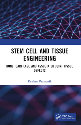 Stem Cell and Tissue Engineering: Bone, Cartilage, and Associated Joint Tissue Defects - Pramanik, Krishna