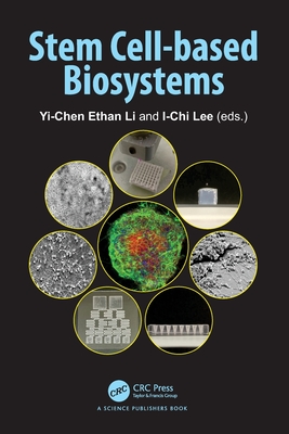 Stem Cell-based Biosystems - Ethan Li, Yi-Chen (Editor), and Lee, I-Chi (Editor)