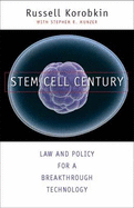 Stem Cell Century: Law and Policy for a Breakthrough Technology