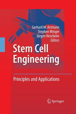 Stem Cell Engineering: Principles and Applications - Artmann, Gerhard M (Editor), and Minger, Stephen (Editor), and Hescheler, J�rgen (Editor)
