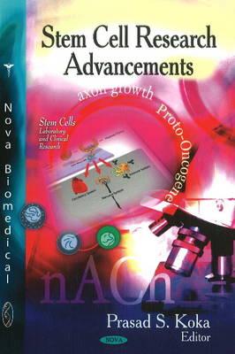 Stem Cell Research Advancements - Koka, Prasad S, Dr. (Editor)