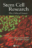 Stem Cell Research: The Ethical Issues - Gruen, Lori (Editor), and Grabel, Laura (Editor), and Singer, Peter (Editor)
